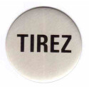 Plaque signalétique ronde diamètre 60 inox "TIREZ" - KOUPTOL