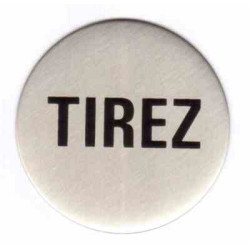 Plaque signalétique ronde diamètre 60 inox "TIREZ" - KOUPTOL